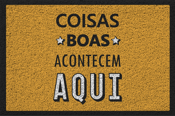 Capacho Vinilico 60x40cm Coisas Boas Acontecem Aqui
